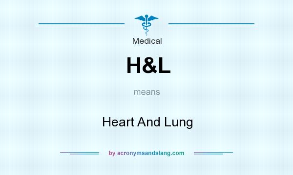 What does H&L mean? It stands for Heart And Lung