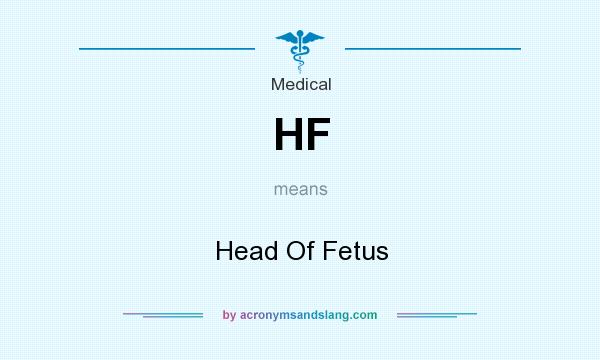 What does HF mean? It stands for Head Of Fetus