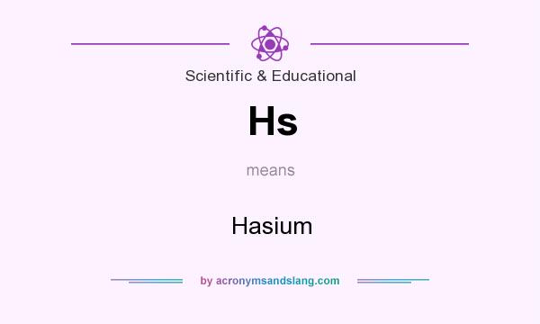 What does Hs mean? It stands for Hasium