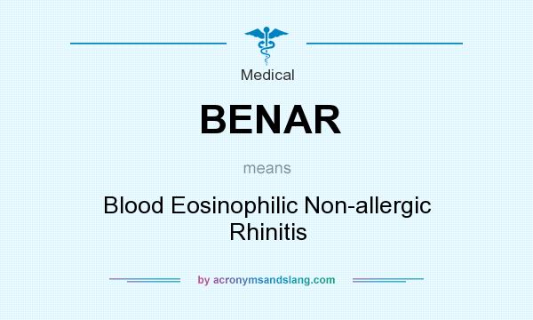 What does BENAR mean? It stands for Blood Eosinophilic Non-allergic Rhinitis