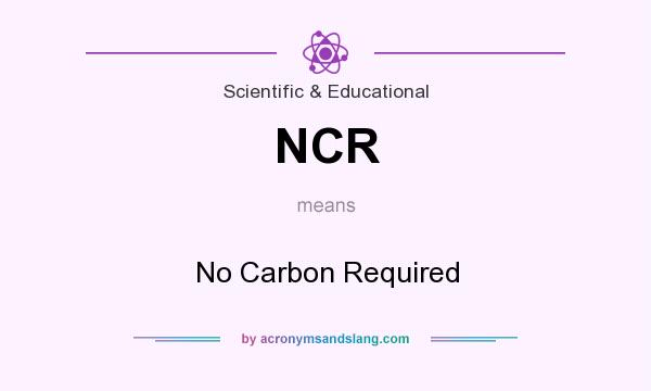 What does NCR mean? It stands for No Carbon Required