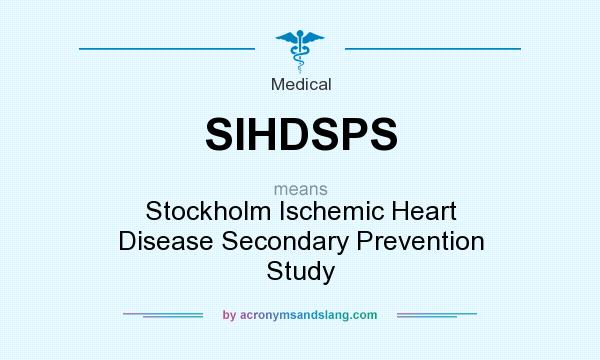 What does SIHDSPS mean? It stands for Stockholm Ischemic Heart Disease Secondary Prevention Study