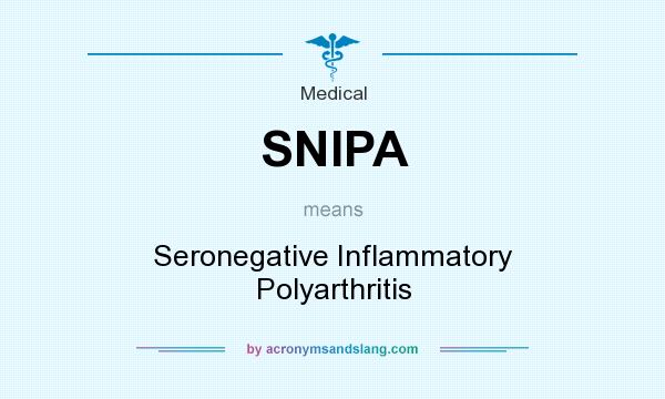 What does SNIPA mean? It stands for Seronegative Inflammatory Polyarthritis