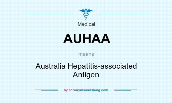 What does AUHAA mean? It stands for Australia Hepatitis-associated Antigen