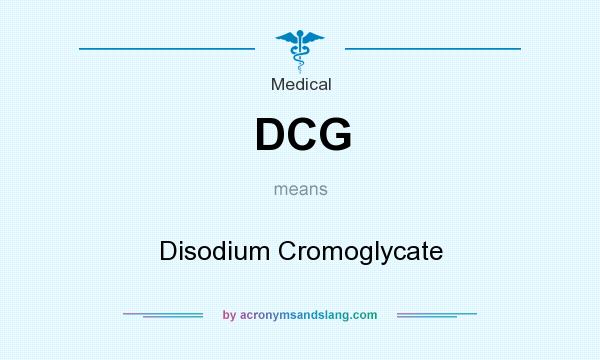 What does DCG mean? It stands for Disodium Cromoglycate