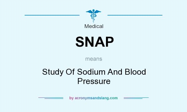 What does SNAP mean? It stands for Study Of Sodium And Blood Pressure