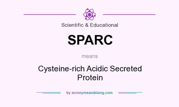 What does SPARC mean? It stands for Cysteine-rich Acidic Secreted Protein