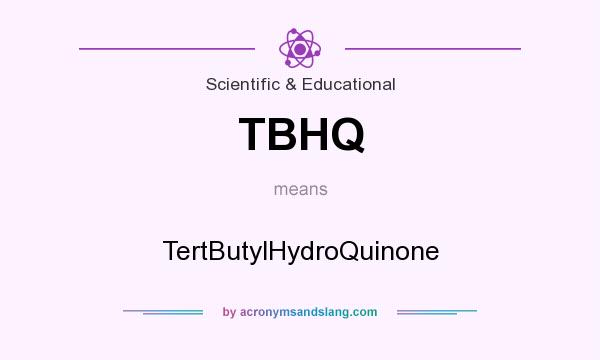 What does TBHQ mean? It stands for TertButylHydroQuinone