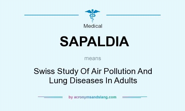 What does SAPALDIA mean? It stands for Swiss Study Of Air Pollution And Lung Diseases In Adults