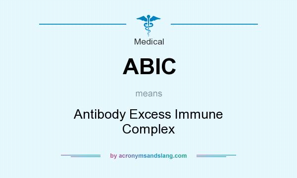 What does ABIC mean? It stands for Antibody Excess Immune Complex