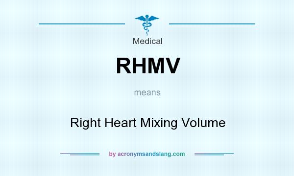 What does RHMV mean? It stands for Right Heart Mixing Volume