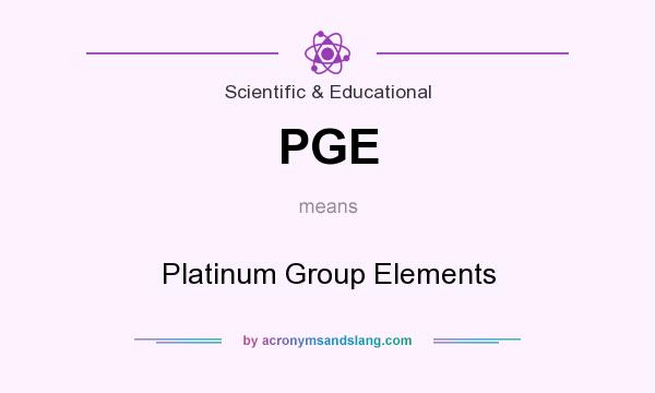 What does PGE mean? It stands for Platinum Group Elements