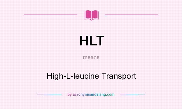 What does HLT mean? It stands for High-L-leucine Transport