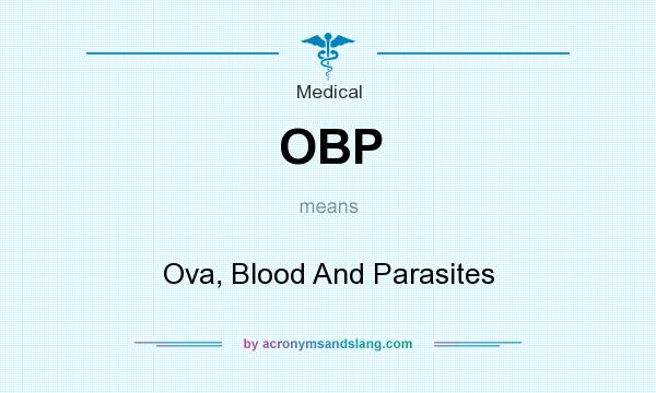 What does OBP mean? It stands for Ova, Blood And Parasites
