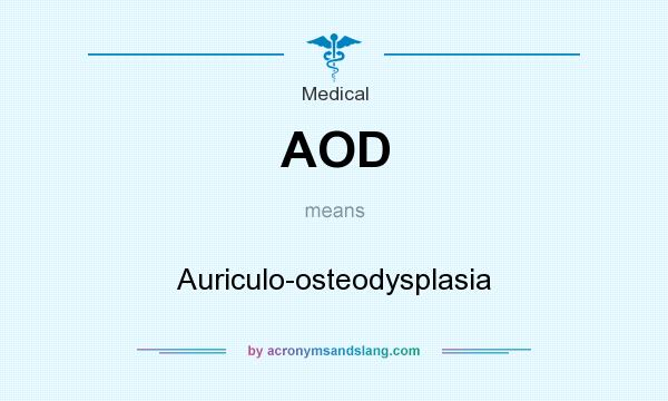 What does AOD mean? It stands for Auriculo-osteodysplasia