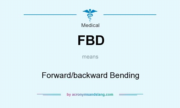 What does FBD mean? It stands for Forward/backward Bending