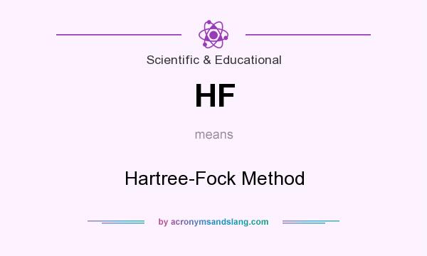 What does HF mean? It stands for Hartree-Fock Method