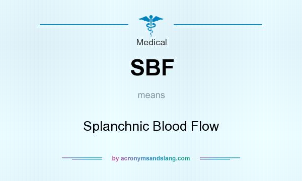 What does SBF mean? It stands for Splanchnic Blood Flow