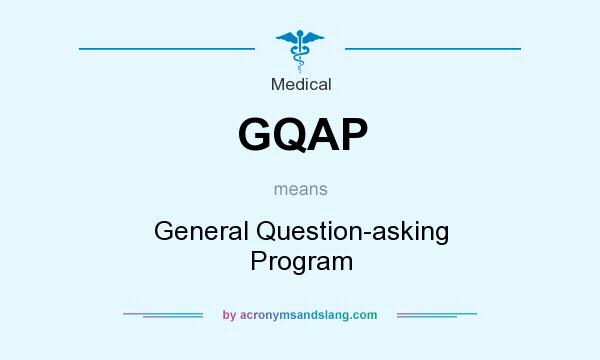 What does GQAP mean? It stands for General Question-asking Program