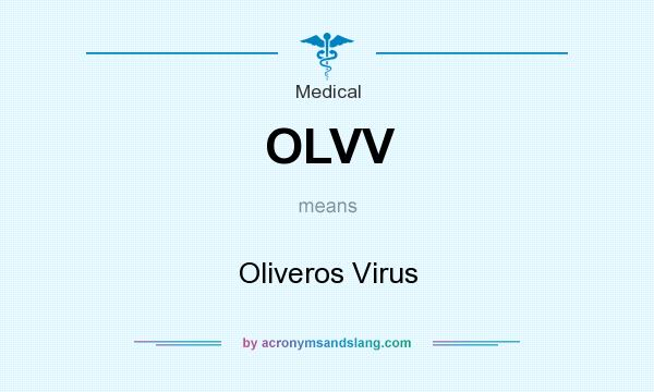What does OLVV mean? It stands for Oliveros Virus