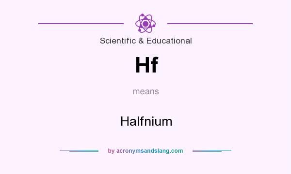 What does Hf mean? It stands for Halfnium