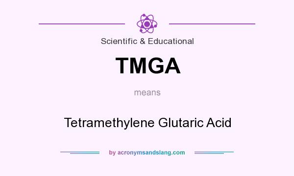What does TMGA mean? It stands for Tetramethylene Glutaric Acid