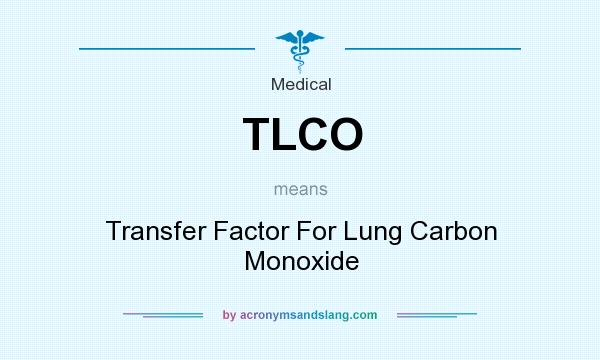 What does TLCO mean? It stands for Transfer Factor For Lung Carbon Monoxide