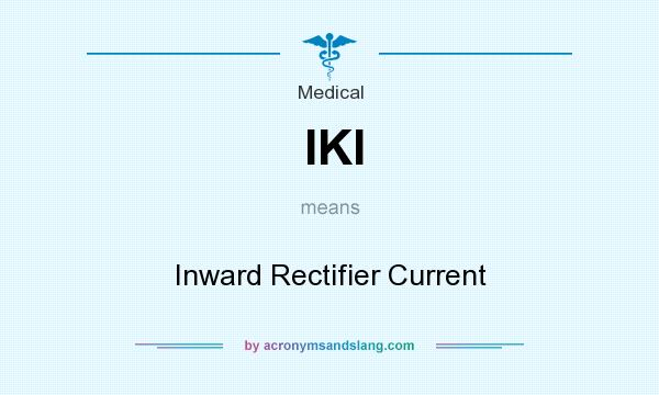 What does IKI mean? It stands for Inward Rectifier Current