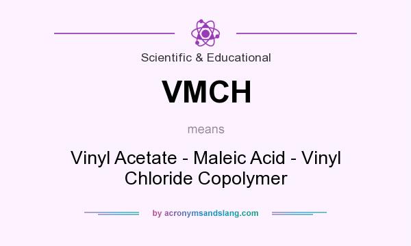 What does VMCH mean? It stands for Vinyl Acetate - Maleic Acid - Vinyl Chloride Copolymer