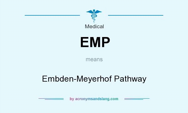 What does EMP mean? It stands for Embden-Meyerhof Pathway