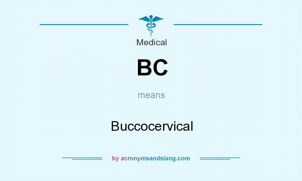 What does BC mean? It stands for Buccocervical