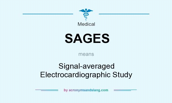 What does SAGES mean? It stands for Signal-averaged Electrocardiographic Study