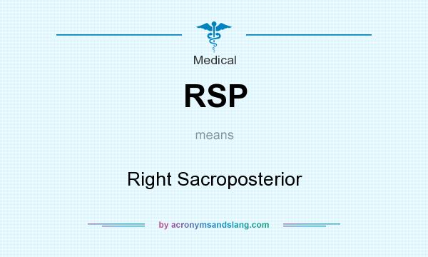 What does RSP mean? It stands for Right Sacroposterior