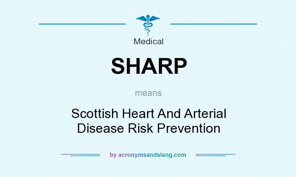 What does SHARP mean? It stands for Scottish Heart And Arterial Disease Risk Prevention