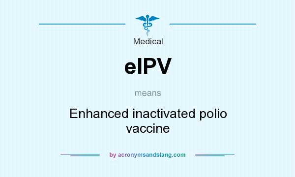 What does eIPV mean? It stands for Enhanced inactivated polio vaccine