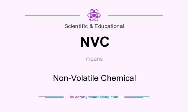 What does NVC mean? It stands for Non-Volatile Chemical