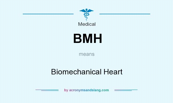 What does BMH mean? It stands for Biomechanical Heart