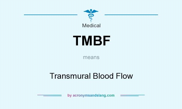 What does TMBF mean? It stands for Transmural Blood Flow
