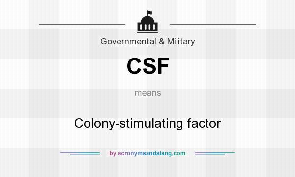 What does CSF mean? It stands for Colony-stimulating factor