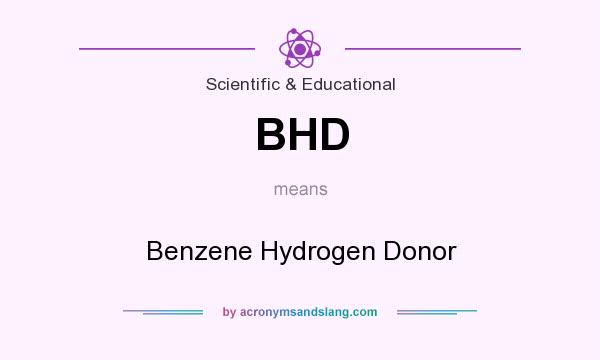 What does BHD mean? It stands for Benzene Hydrogen Donor