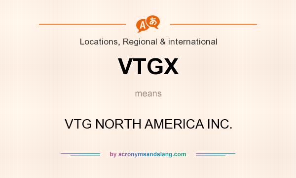 What does VTGX mean? It stands for VTG NORTH AMERICA INC.