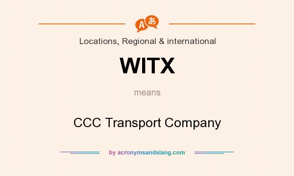 What does WITX mean? It stands for CCC Transport Company
