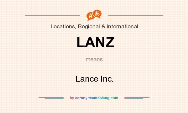 What does LANZ mean? It stands for Lance Inc.