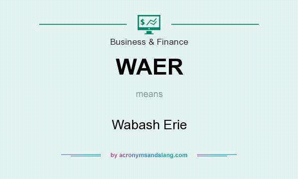 What does WAER mean? It stands for Wabash Erie