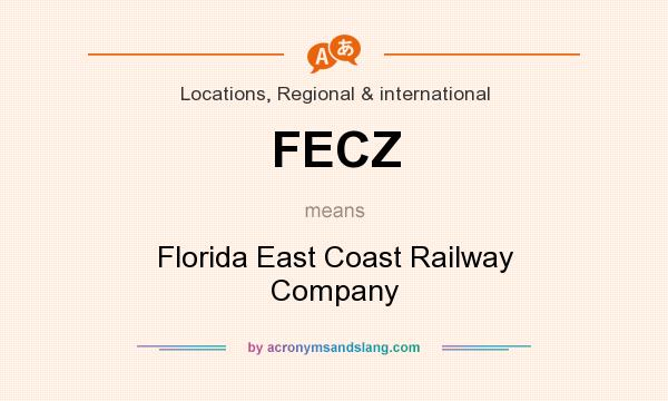 What does FECZ mean? It stands for Florida East Coast Railway Company