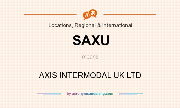 What does SAXU mean? It stands for AXIS INTERMODAL UK LTD
