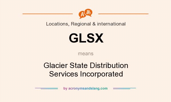 What does GLSX mean? It stands for Glacier State Distribution Services Incorporated