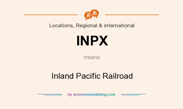 What does INPX mean? It stands for Inland Pacific Railroad