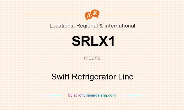 What does SRLX1 mean? It stands for Swift Refrigerator Line