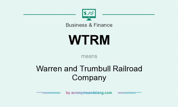 What does WTRM mean? It stands for Warren and Trumbull Railroad Company